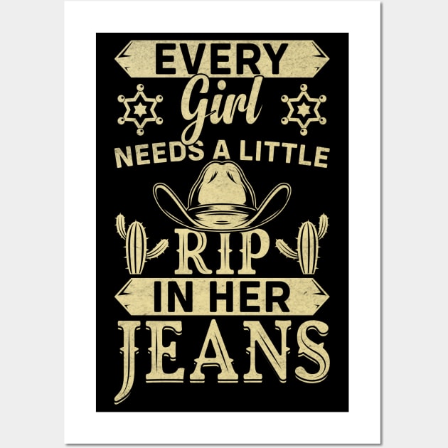 Every Girl Needs A Little Rip In Her Jeans cowboy Wall Art by ahadnur9926